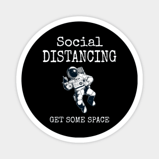 Social Distancing Get Some Space , Funny Astronaut Social Distancing Expert Champion 2020 Magnet